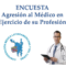 ENCUESTA: AGRESION AL MEDICO EN EL EJERCICIO DE SU PROFESION